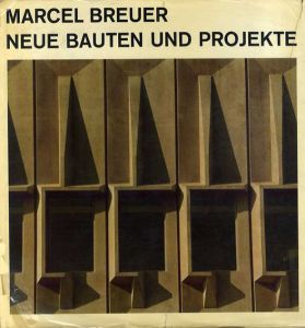 マルセル・ブロイヤー　Neue Bauten und Projekte/Marcel Breuer