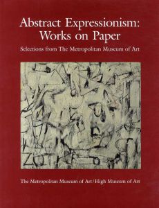 Abstract Expressionism: Works on Paper　Selections from the Metropolitan Museum of Art/Metropolitan Museum of Art/High Museum of Art
