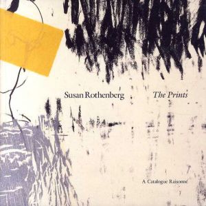 スーザン・ローゼンバーグ　Susan Rothenberg　the Prints: A Catalogue Raisonne/Rachel R. Maxwell