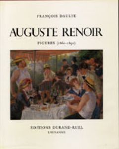 オーギュスト・ルノアール　カタログ・レゾネ　Auguste Renoir: Catarogue Reisonne De L'oevre Peint I Figures(1860-1890)　ルノワール/Francois Daulte