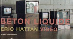 エリック・ハッタン　Beton Liquide: Video/Eric Hattan