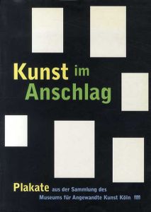 Kunst im Anschlag. Plakate aus der Sammlung des Museums fur Angewandte Kunst Koln./Andrea Jonas-Edel