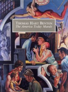 トーマス・ハート・ベントン　Thomas Hart Benton: The America Today Murals/