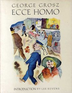 ゲオルグ・グロッス画集　George Grosz: Ecce Homo/Lee Revens文