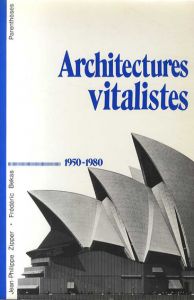Architectures Vitalistes　1950-1980/Frederic Bekas/Jean-Philippe Zipper