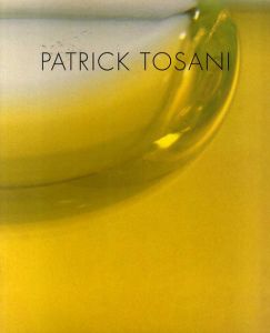 パトリック・トザニ　Patrick Tosani/Patrick Tosani