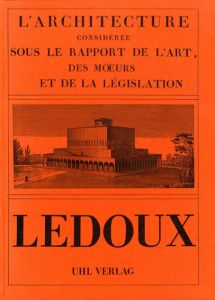 L'architecture Consideree Sous Le Rapport De L'art, Des Moeurs Et De La Legislation　2冊揃/C.N.Ledoux