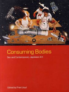 Consuming Bodies　Sex and Contemporary Japanese Art/Fran Lloyd編