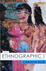 The Ethnographic I: A Methodological Novel About Autoethnography/Carolyn Ellis