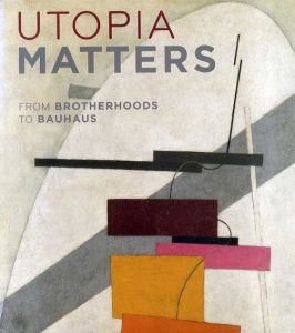 Utopia Matters: From Brotherhoods to Bauhaus/Vivien Greene