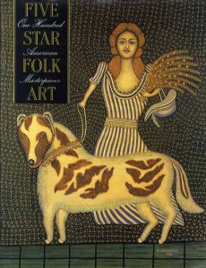 Five Star Folk Art: One Hundred American Masterpieces/Jean Lipman/Robert Bishop/Elizabeth Warren/Sharon Eisenstat