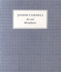 ジョセフ・コーネル　Joseph Cornell: Art and metaphysics/Sandra Leonard Starr