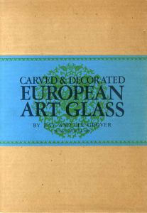 Carved and Decorated European Art Glass/Ray Grover