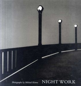 マイケル・ケンナ写真集　Night Work/Michael Kenna