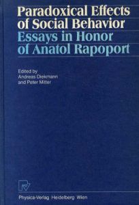 Paradoxical Effects of Social Behavior: Essays in Honor of Anatol Rapoport/Andreas Diekmann/P. Mitter編