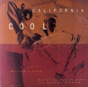 カリフォルニア・クール　California Cool: West Coast Jazz of the 50s and 60s　The Album Cover Art/Graham Marsh
