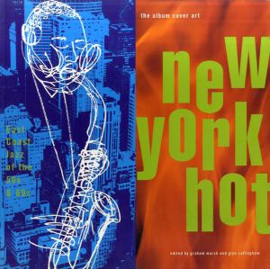 ニューヨーク・ホット　New York Hot: East Coast Jazz of the 50s & 60s : The Album Cover Art/Graham Marsh/Glyn Callingham編