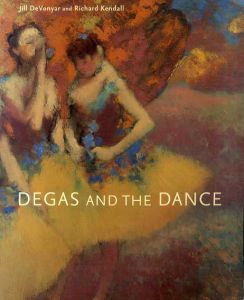 ドガとダンス　Degas and the Dance/Jill Devonyar/Richard Kendall