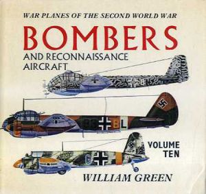 War Planes of the Second World War: Bombers and Reconnaissance Aircraft Vol.10/William Green