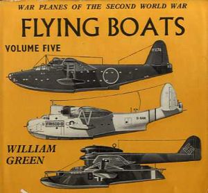 War Planes of the Second World War: Flying Boats Vol.5/William Green