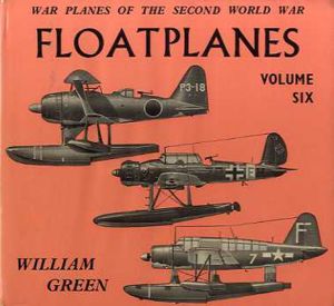 War Planes of the Second World War: Floatplanes Vol.6/William Green