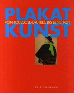 Plakat Kunst Von Toulouse: Lautrec bis Benetton/