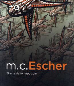 エッシャー　M.C.Escher El Arte De Lo Imposible/