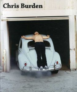クリス・バーデン　Chris Burden/Fred Hoffman/Lisa Le Feuvre/Paul Schimmel/Kristine Stiles/Robert Storr