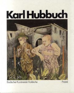 Karl Hubbuch 1891-1979/Badischer Kunstverein Karlsruhe