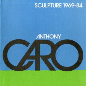 アンソニー・カロ　Anthony Caro Sculpture 1969-84/