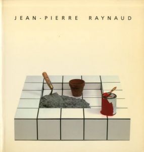 ジャン＝ピエール・レイノー　An Exhibition Organized by L'Association Francaise D'Action Artistique/Jean-Pierre Raynaud