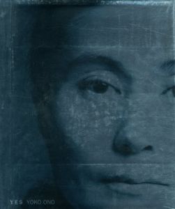 オノ・ヨーコ　 Yoko Ono: Yes/