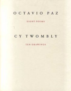 オクタビオ・パス/サイ・トゥオンブリー　Octavio Paz: Eight Poems. Cy Twombly: Ten Drawings/Octavio Paz・Cy Twombly