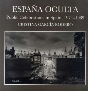 クリスティーナ・ガルシア＝ロデロ写真集　Espana Oculta Public Celebrations in Spain 1974-1989 /Cristina Garcia Rodero