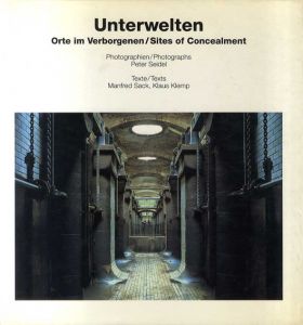 Unterwelten Orte Im Verborgenen/Sites of Concealment/Manfred Sack/Klaus Klemp文　Peter Seidel写真