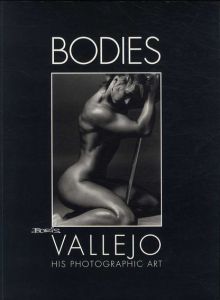 ボリス・ヴァレホ　Bodies Boris Vallejo His Photographic Art/Boris Vallejo