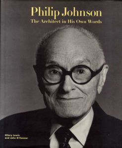 フィリップ・ジョンソン　Philip Johnson The Architect in His Own Words/Lewis and O'Connor