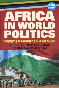 Africa in World Politics: Engaging A Changing Global Order/John W Harbeson/Donald Rothchild