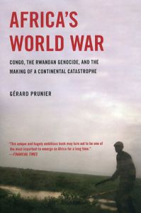 Africa's World War: Congo, the Rwandan Genocide, and the Making of a Continental Catastrophe/Gerard Prunier