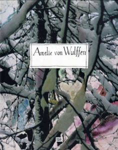 アメリ・ファン・ヴルフェン展　Amelie Von Wulffen/Amelie Von Wulffen
