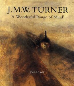 J.W.ターナー　J.M.W.Turner: 'A Wonderful Range of Mind/John Gage