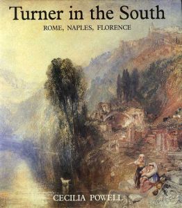ターナー　Turner in the South: Rome, Naples, Florence/Dr. Cecilia Powell
