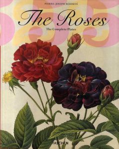 The Roses: The Complete Plates/Pierre-Joseph Redoute