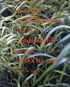 フランツ・ゲルチュ　Gemaelde und Holzschnitte 1987 bis 1997/Franz Gertsch