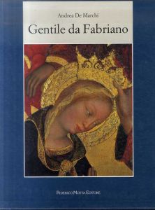 ジェンティーレ・ダ・ファブリアーノ Gentile DA Fabriano/Andrea De Marchi