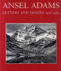 アンセル・アダムス　Ansel Adams: Letters And Images 1916-1984/Mary Street Alinder/Andrea Stillman