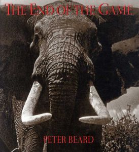 ピーター・ビアード写真集　The End of the Game/Peter H. Beard