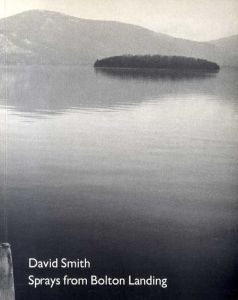デイビット・スミス　David Smith: Sprays from Bolton Landing/David Smith