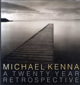 マイケル・ケンナ写真集　Michael Kenna: A Twenty Year Retrospective/Michael Kennaのサムネール