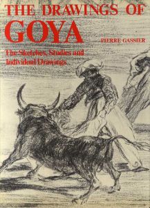 ゴヤ　The Drawings of Goya/Pierre Gassier
